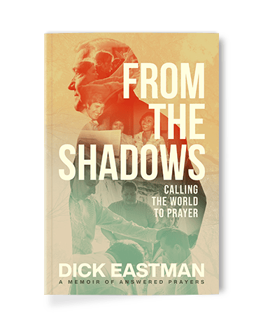 From the Shadows: Calling the World to Prayer by Dick Eastman